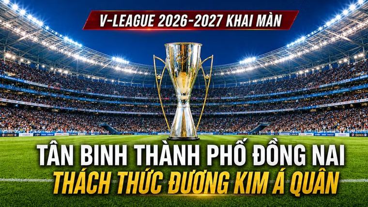 V-League 2026-2027 khai màn: Tân binh Thành phố Đồng Nai thách thức đương kim á quân