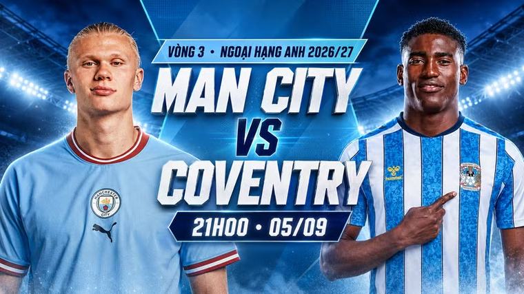 Nhận định Man City vs Coventry, 21h00 ngày 5/9: Chênh lệch đẳng cấp