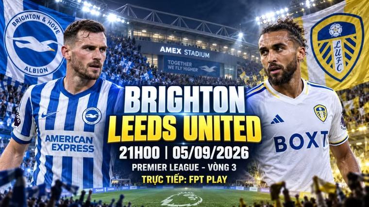 Brighton vs Leeds 21h ngày 5/9: Link xem trực tiếp, nhận định dự đoán