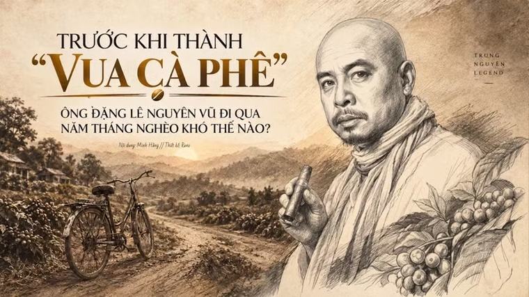Trước khi thành 'vua cà phê', ông Đặng Lê Nguyên Vũ đi qua năm tháng nghèo khó thế nào?