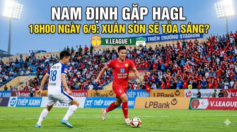 Nam Định gặp HAGL, 18h00 ngày 6/9: Xuân Son sẽ tỏa sáng?