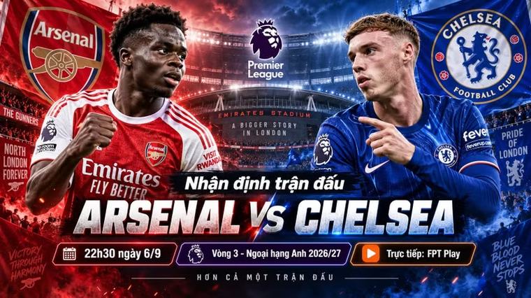 Arsenal vs Chelsea 22h30 ngày 6/9: Link xem trực tiếp, nhận định dự đoán