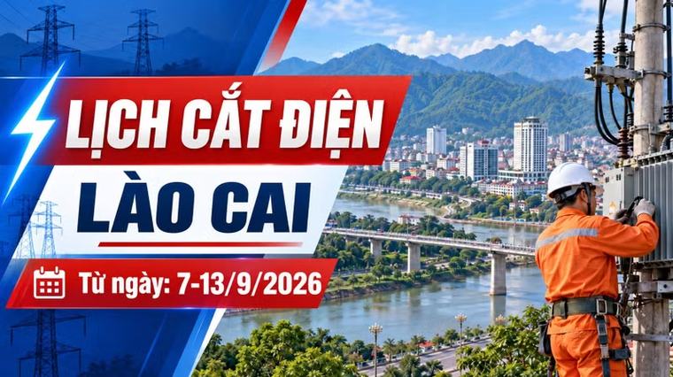 Lịch cắt điện Lào Cai tuần này (7-13/9): Có nơi mất điện tới 14 giờ