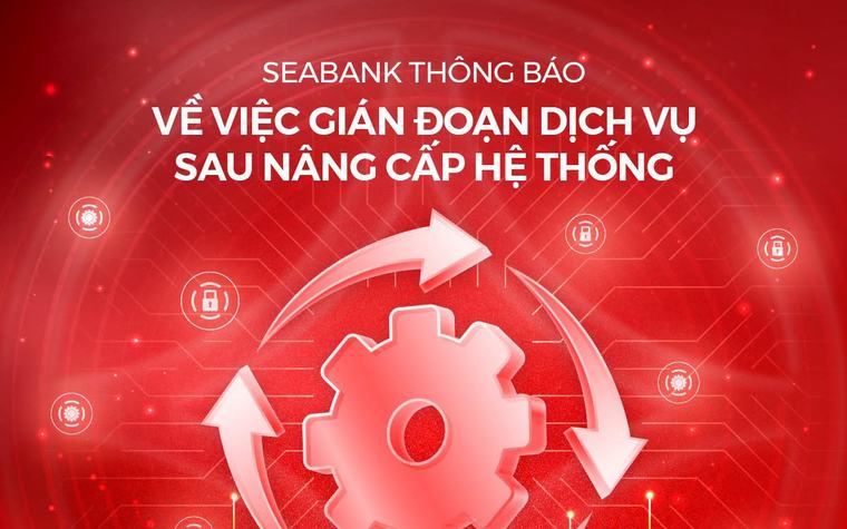 SeABank bị lỗi hệ thống ảnh hưởng đến việc rút tiền của khách hàng
