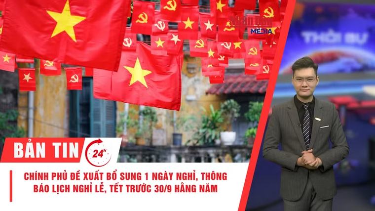 [Video] Thời sự 24h ngày 4/9/2026: Chính Phủ đề xuất bổ sung 1 ngày nghỉ, thông báo lịch nghỉ lễ, Tết trước 30/9 hằng năm