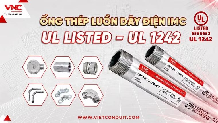 Vietconduit chủ động cung cấp ống thép IMC đạt UL 1242 cho dự án trọng điểm