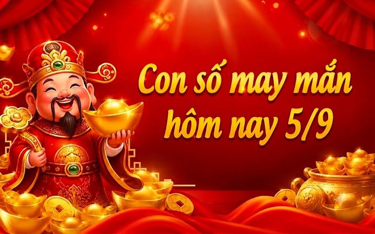 Con số may mắn hôm nay 5/9 - số cát lành