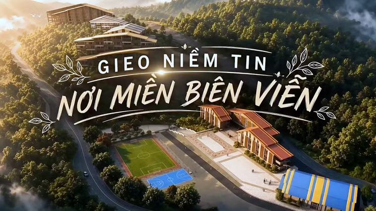 Phóng sự tài liệu: Gieo niềm tin nơi miền biên viễn